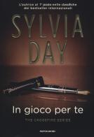 In gioco per te. The crossfire series vol.4 di Sylvia Day edito da Mondadori