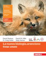 La nuova biologia.arancione. Corpo umano. Per le Scuole superiori. Con espansione online di David Sadava, David M. Hillis, H. Craig Heller edito da Zanichelli