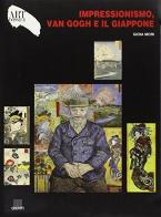 Impressionismo, Van Gogh e il Giappone. Ediz. illustrata di Gioia Mori edito da Giunti Editore