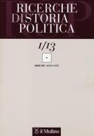 Ricerche di storia politica (2013) vol.1 edito da Il Mulino