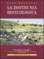 La zootecnia bioecologica di Elio Baldelli edito da Edagricole