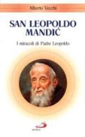 San Leopoldo Mandic. I miracoli di padre Leopoldo di Alberto Vecchi edito da San Paolo Edizioni