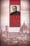 Elia Dalla Costa. Il cardinale della carità e del coraggio di Giovanni Pallanti edito da San Paolo Edizioni