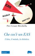 Che cos'è un EAS. L'idea, il metodo, la didattica. Nuova ediz. di Pier Cesare Rivoltella edito da Scholé