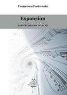Expansion. Per orchestra d'archi di Francesco Fortunato edito da Edizioni Momenti-Ribera
