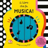 Il libro che fa musica! Ediz. a colori di Lizzy Doyle edito da Librido Gallucci