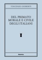 Del primato morale e civile degli italiani di Vincenzo Gioberti edito da Historica Edizioni