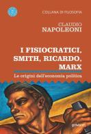 I Fisiocratici, Smith, Ricardo, Marx. Le origini dell'economia politica di Claudio Napoleoni edito da goWare