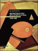 In astratto. Arte astratta in Italia 1930-1980. Ediz. italiana e inglese edito da Silvana