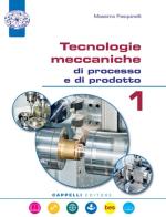 Tecnologie meccaniche di processo e prodotto. Per il triennio degli Ist. tecnici. Con ebook. Con espansione online vol.3 di Massimo Pasquinelli edito da Cappelli