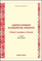 Ludovico Geymonat. Un maestro del Novecento. Il filosofo, il partigiano e il docente edito da Unicopli