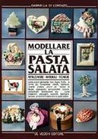 Modellare la pasta salata di Di Lorenzo Gabriella edito da De Vecchi