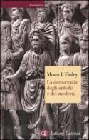 La democrazia degli antichi e dei moderni di Moses I. Finley edito da Laterza