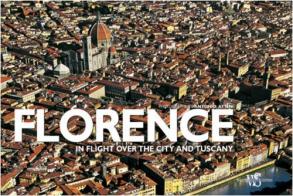 Florence. In flight over the city and Tuscany. Ediz. illustrata di Antonio Attini, Gianni Guadalupi edito da White Star