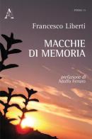 Macchie di memoria di Francesco Liberti edito da Aracne