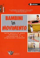 Bambini in movimento. Dalla postura al gioco attraverso la coordinazione e le progressioni dinamiche. Ediz. illustrata. Con DVD edito da Calzetti Mariucci