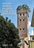 Artisti di Lucca e del suo territorio edito da Masso delle Fate