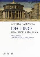 Declino. Una storia italiana di Andrea Capussela edito da Luiss University Press