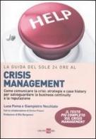 La guida del Sole 24 Ore al crisis management. Come comunicare la crisi: strategie e case history per salvaguardare la business continuity e la reputazione di Luca Poma, Piero Vecchiato edito da Il Sole 24 Ore