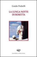 La lunga notte di Rosetta di Guido Pedrelli edito da Il Ponte Vecchio