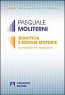 Didattica e scienze motorie. Tra mediatori e integrazione di Pasquale Moliterni edito da Armando Editore