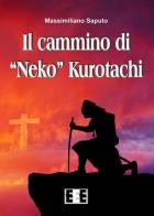 Il cammino di «Neko» Kurotachi di Massimiliano Saputo edito da EEE-Edizioni Esordienti E-book