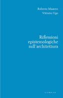 Riflessioni epistemologiche sull'architettura di Roberto Masiero, Vittorio Ugo edito da Libria