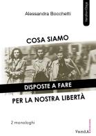 Cosa siamo disposte a fare per la nostra libertà. Due monologhi di Alessandra Bocchetti edito da Vanda Edizioni