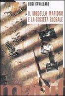 Il modello mafioso e la società globale di Luigi Cavallaro edito da Manifestolibri