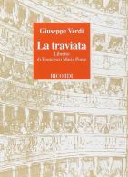 La traviata. Melodramma in tre atti. Musica di G. Verdi di Francesco Maria Piave edito da Casa Ricordi
