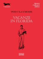 Vacanze in Florida di Tod Claymore edito da Polillo