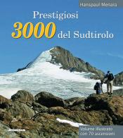 Prestigiosi 3000 del Sudtirolo di Hanspaul Menara edito da Athesia