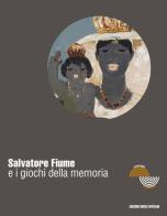 Salvatore Fiume e i giochi della memoria di Elisabetta Masala edito da Edizioni Musei Vaticani