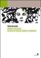 Animali ed ecologia in una rilettura del mondo femminile di Vilma Baricalla edito da Oasi Alberto Perdisa