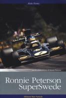 Ronnie Peterson. SuperSwede di Alain Henry, Ronnie Peterson edito da Edizioni Mare Verticale