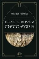 Tecniche di magia greco-egizia di Stephen Skinner edito da Venexia