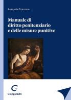 Manuale di diritto penitenziario e delle misure punitive di Pasquale Troncone edito da Giappichelli