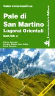 Pale di San Martino. Lagorai orientali. Dolomiti 3. Con Carta geografica di Cinzia Pezzani, Sergio Grillo, Ettore Grillo edito da L'Escursionista
