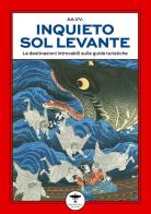 Inquieto Sol Levante. Viaggio letterario nelle anime del Giappone edito da Idrovolante Edizioni