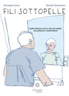 Fili sottopelle. Dalle relazioni precoci alla vita adulta: una guida per comprendersi di Giuseppe Gara, Denjse Veneziano edito da Giacovelli Editore