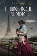 La lunga notte di Parigi di Ruth Druart edito da Garzanti