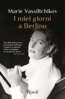 I miei giorni a Berlino di Marie Vassiltchikov edito da Rizzoli