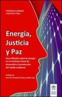 Energía, justicia y paz. Una reflexíon sobre la energía en el contextoactual de desarrollo y la proteccíon del medio ambiente edito da Libreria Editrice Vaticana