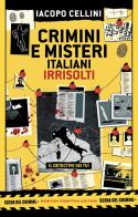 Crimini e misteri italiani irrisolti. Il detective sei tu! di Iacopo Cellini edito da Newton Compton Editori