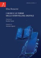 I musei e le forme dello Storytelling digitale di Elisa Bonacini edito da Aracne