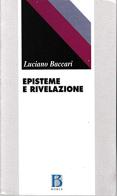 Episteme e rivelazione di Luciano Baccari edito da Borla