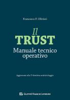 Il trust. Manuale tecnico operativo. Aggiornato alla V direttiva antiriciclaggio di Francesco P. Olivieri edito da Giuffrè