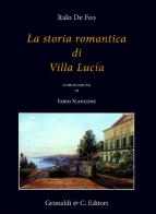 La storia romantica di Villa Lucia di Italo De Feo edito da Grimaldi & C.