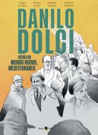 Danilo Dolci. Verso un mondo nuovo, Mediterraneo. Nuova ediz. di Diego Di Masi, Alessio Surian, Emiliano Martino edito da Becco Giallo