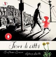 Fiori di città. Ediz. a colori di JonArno Lawson edito da Pulce